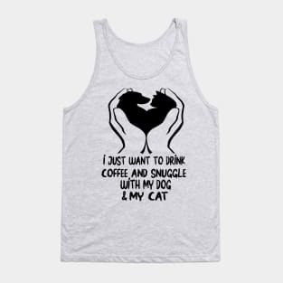 I just want to drink coffee and snuggle with my dog and my cat Tank Top